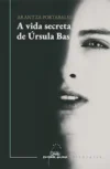 A vida secreta de Úrsula Bas